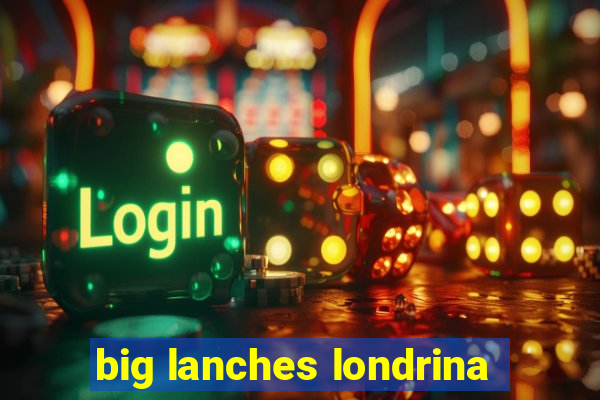 big lanches londrina